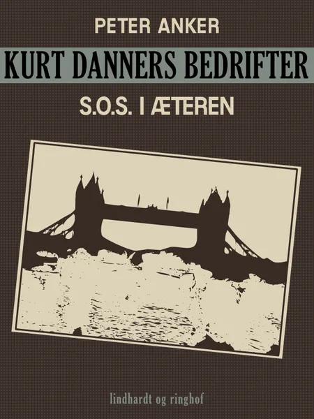 Kurt Danners bedrifter: S.O.S. i æteren af Peter Anker