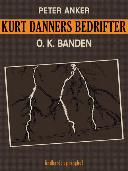Kurt Danners bedrifter: O. K. Banden af Peter Anker