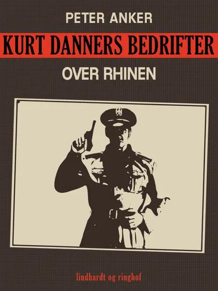 Kurt Danners bedrifter: Over Rhinen af Peter Anker