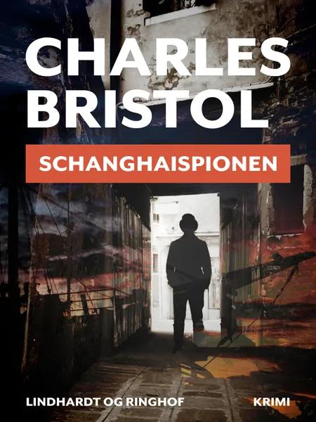 Schanghaispionen (Charles Bristol-serien nr. 3) af Charles Bristol