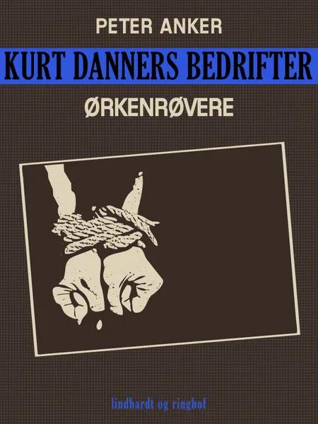 Kurt Danners bedrifter: Ørkenrøvere af Peter Anker