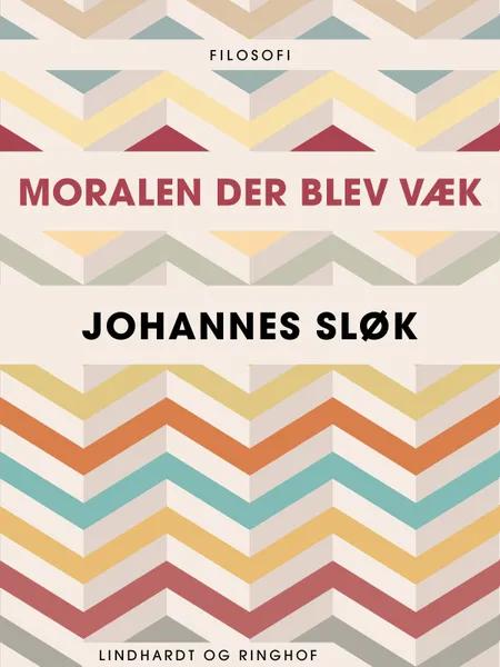 Moralen der blev væk af Johannes Sløk