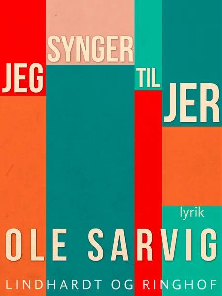 Jeg synger til jer af Ole Sarvig