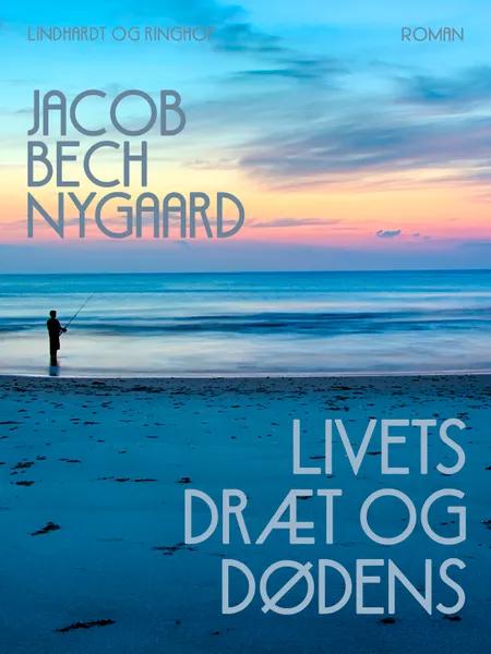 Livets dræt og dødens af Jacob Bech Nygaard