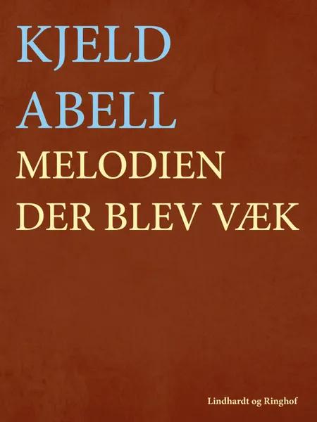 Melodien der blev væk af Kjeld Abell