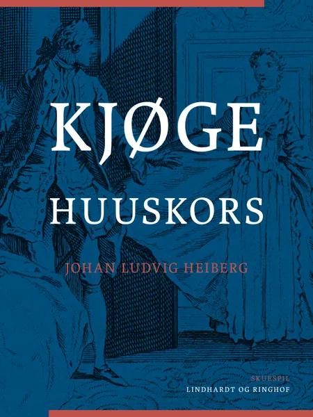 Kjøge Huuskors af Johan Ludvig Heiberg