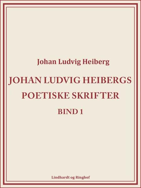 Johan Ludvig Heibergs poetiske skrifter (bind 1) af Johan Ludvig Heiberg