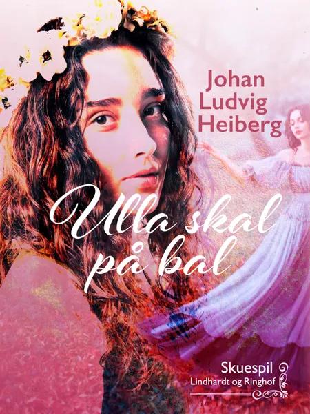 Ulla skal på bal af Johan Ludvig Heiberg