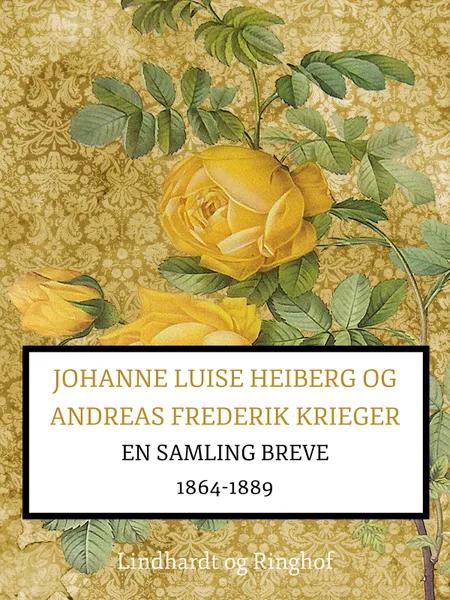 Johanne Luise Heiberg og Andreas Frederik Krieger. En samling breve 1864-1889 (bind 2) af Johanne Luise Heiberg