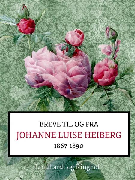 Breve fra og til Johanne Luise Heiberg. 1867-1890 af Johanne Luise Heiberg