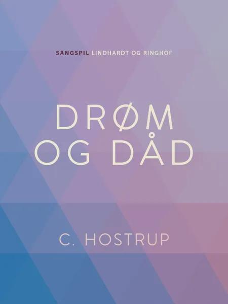 Drøm og dåd af C. Hostrup
