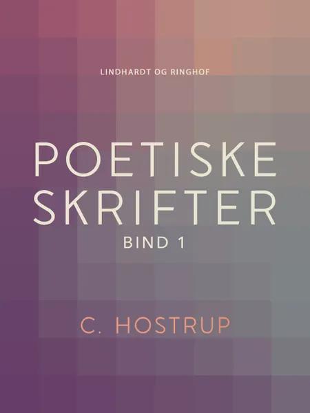 Poetiske skrifter (bind 1) af C. Hostrup