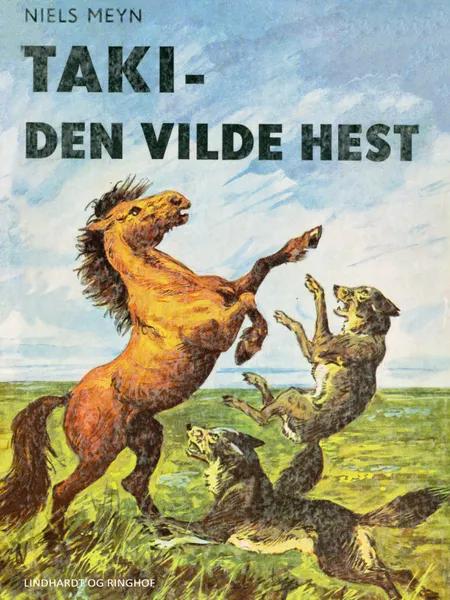 Taki - den vilde hest af Niels Meyn