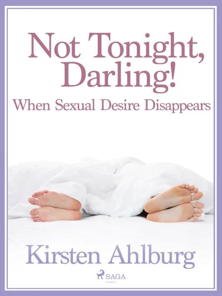 Not Tonight, Darling! When Sexual Desire Disappears af Kirsten Ahlburg