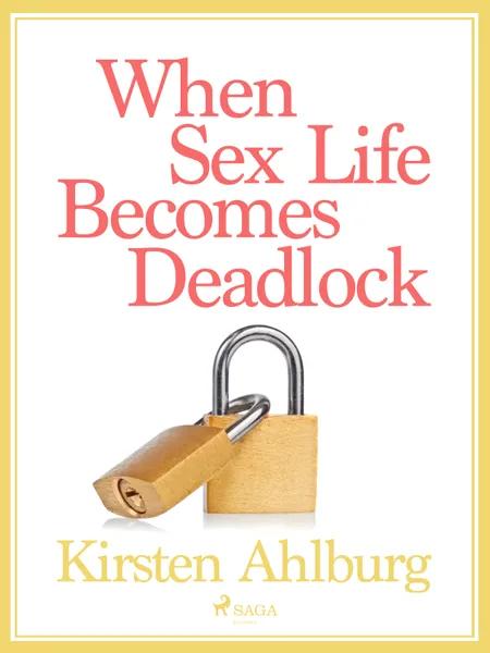 When Sex Life Becomes Deadlock af Kirsten Ahlburg