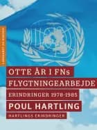 Otte år i FNs flygtningearbejde: Erindringer 1978-1985 af Poul Hartling