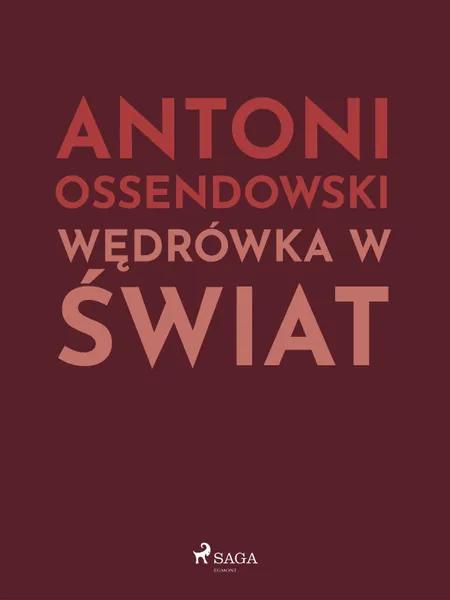 Wędrówka w świat af Antoni Ossendowski