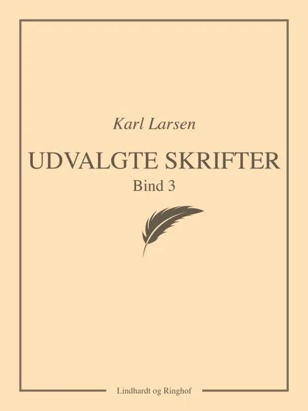 Udvalgte skrifter, Bind 3 af Karl Larsen