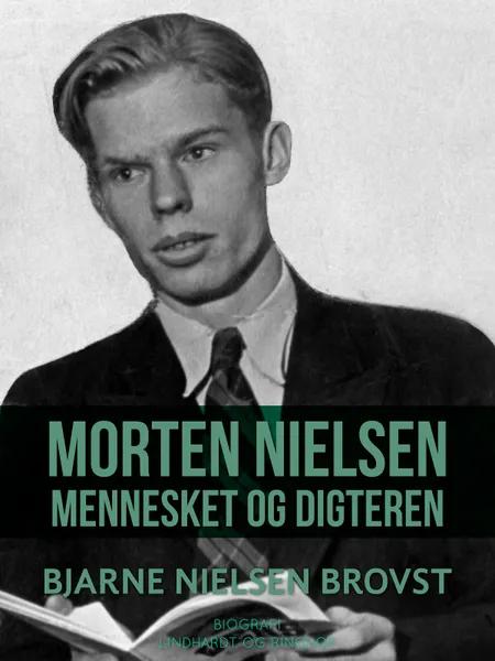 Morten Nielsen. Mennesket og digteren af Bjarne Nielsen Brovst