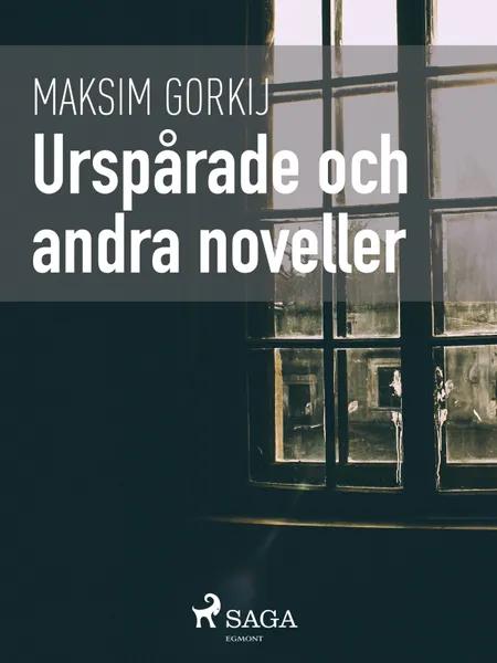 Urspårade och andra noveller af Maksim Gorkij
