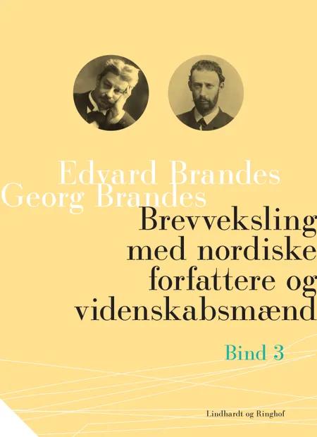 Brevveksling med nordiske forfattere og videnskabsmænd (bind 3) af Georg Brandes