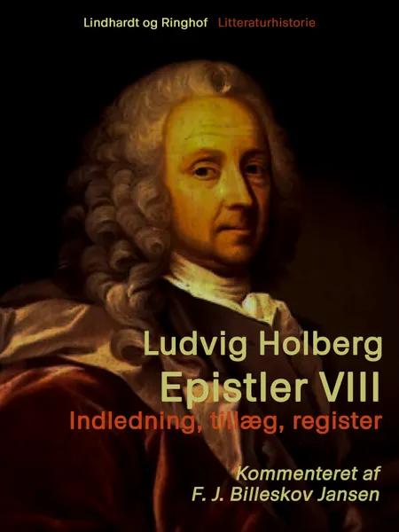 Epistler 8: Indledning, tillæg, register af Ludvig Holberg