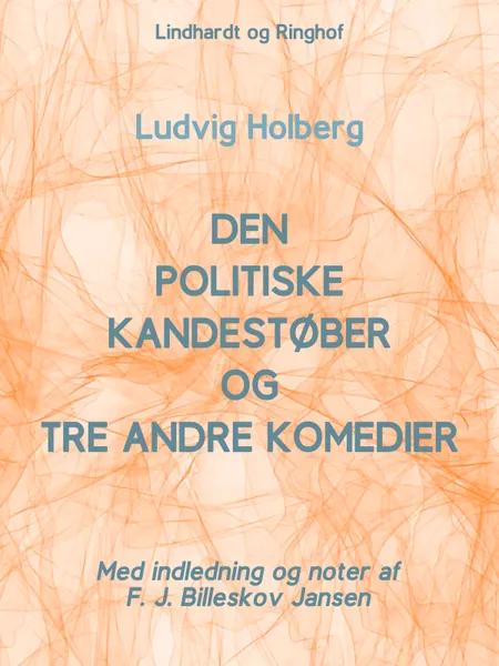 Den politiske Kandestøber og tre andre komedier af Ludvig Holberg