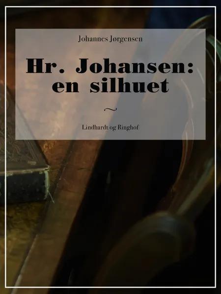 Hr. Johansen: en silhuet af Johannes Jørgensen