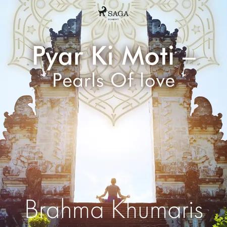 Pyar Ki Moti - Pearls Of love af Brahma Khumaris