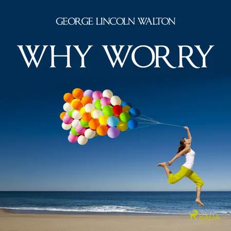 Why Worry af George Lincoln Walton
