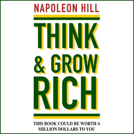 Think and Grow Rich af Napoleon Hill