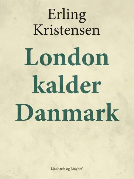 London kalder Danmark af Erling Kristensen