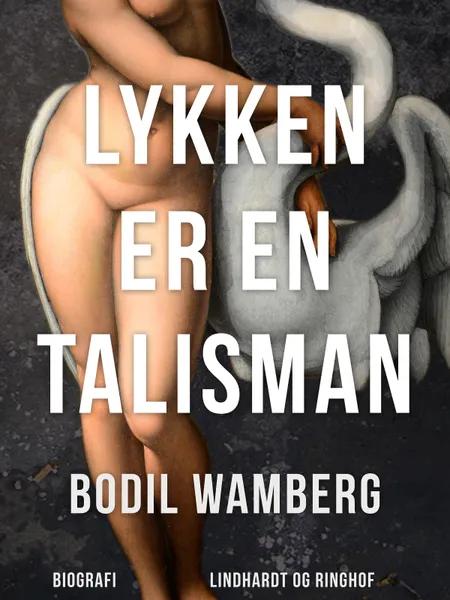Lykken er en talisman af Bodil Wamberg