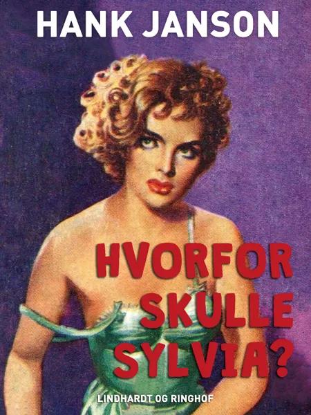 Hvorfor skulle Sylvia? af Hank Janson