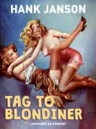Tag to blondiner af Hank Janson
