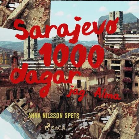 Sarajevo 1000 dagar - jag Alma af Anna Nilsson Spets