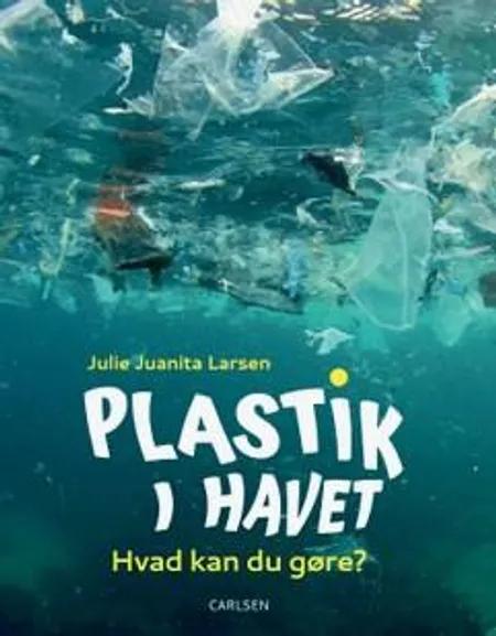 Plastik i havet af Julie Juanita Larsen