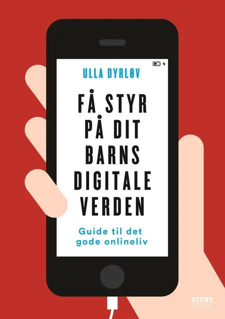 Få styr på dit barns digitale verden af Ulla Dyrløv