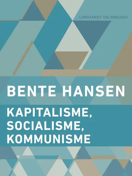 Kapitalisme, socialisme, kommunisme af Bente Hansen
