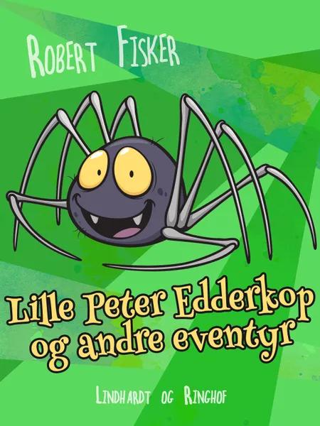 Lille Peter Edderkop og andre eventyr af Robert Fisker