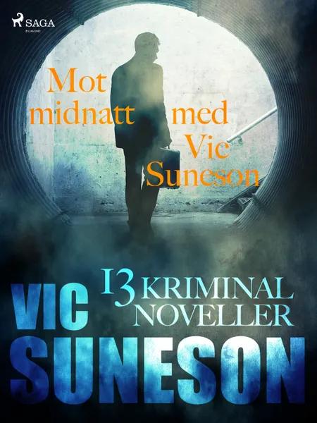 Mot midnatt med Vic Suneson : 13 kriminalnoveller af Vic Suneson