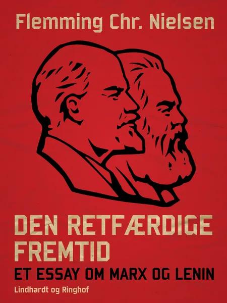 Den retfærdige fremtid. Et essay om Marx og Lenin af Flemming Chr. Nielsen
