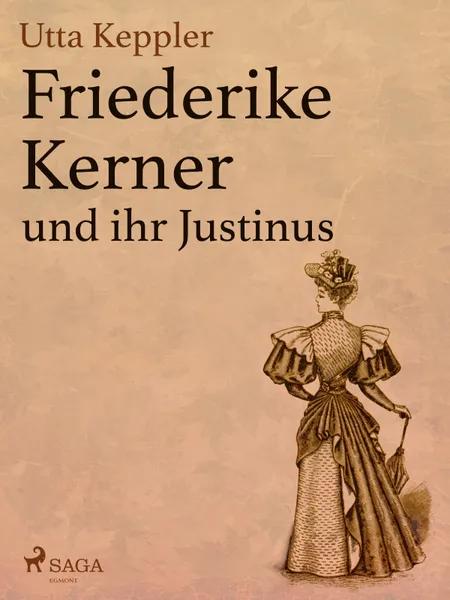 Friederike Kerner und ihr Justinus af Utta Keppler