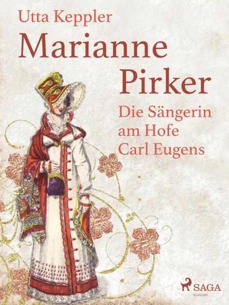 Marianne Pirker - Die Sängerin am Hofe Carl Eugens af Utta Keppler