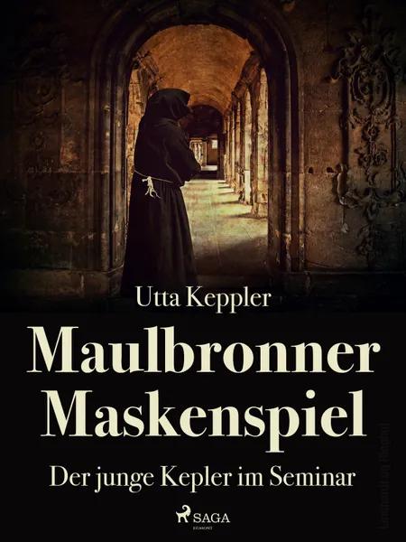 Maulbronner Maskenspiel - Der junge Kepler im Seminar af Utta Keppler