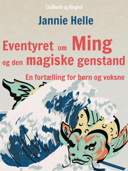Eventyret om Ming og den magiske genstand af Jannie Helle