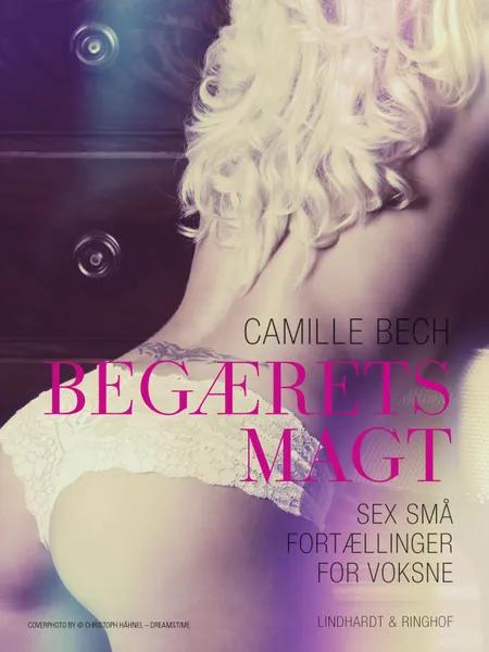 BEGÆRETS MAGT - Sex små fortællinger for voksne af Camille Bech