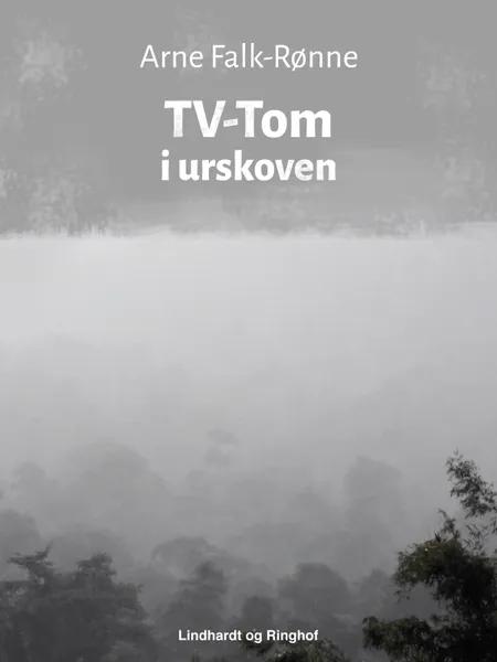 TV-Tom i urskoven af Arne Falk-Rønne