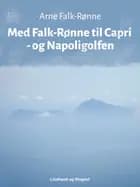 Med Falk–Rønne til Capri – og Napoligolfen af Arne Falk-Rønne