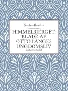 Himmelbjerget: Blade af Otto Langes ungdomsliv af Sophus Bauditz